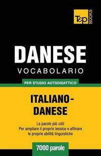 Cover image for Vocabolario Italiano-Danese per studio autodidattico - 7000 parole