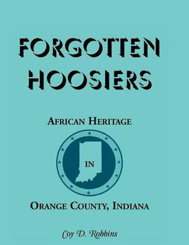 Cover image for Forgotten Hoosiers: African Heritage in Orange County, Indiana