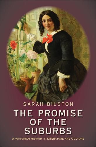 Cover image for The Promise of the Suburbs: A Victorian History in Literature and Culture