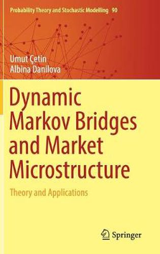 Cover image for Dynamic Markov Bridges and Market Microstructure: Theory and Applications