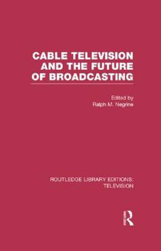 Cover image for Cable Television and the Future of Broadcasting