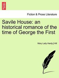 Cover image for Savile House: An Historical Romance of the Time of George the First