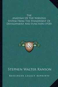 Cover image for The Anatomy of the Nervous System from the Standpoint of Development and Function (1920)