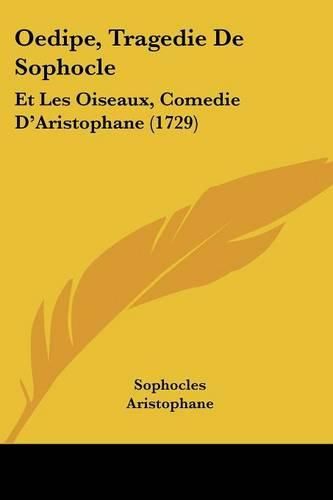 Oedipe, Tragedie de Sophocle: Et Les Oiseaux, Comedie D'Aristophane (1729)