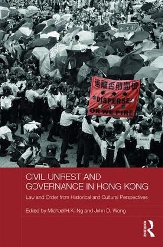 Cover image for Civil Unrest and Governance in Hong Kong: Law and Order from Historical and Cultural Perspectives