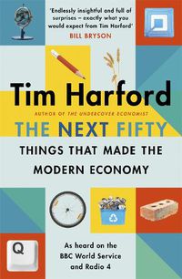Cover image for The Next Fifty Things that Made the Modern Economy