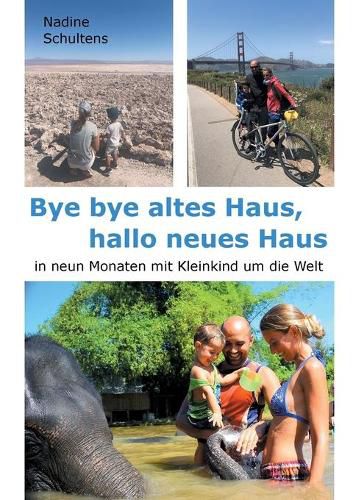 Cover image for Bye bye altes Haus, hallo neues Haus: in neun Monaten mit Kleinkind um die Welt