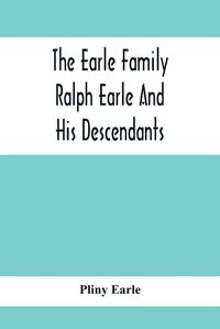 Cover image for The Earle Family; Ralph Earle And His Descendants