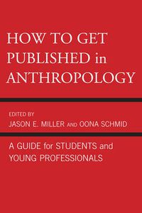 Cover image for How to Get Published in Anthropology: A Guide for Students and Young Professionals