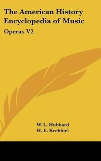 Cover image for The American History Encyclopedia of Music: Operas V2