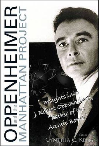 Cover image for Oppenheimer And The Manhattan Project: Insights Into J Robert Oppenheimer,  Father Of The Atomic Bomb