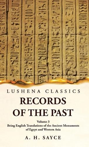 Cover image for Records of the Past Being English Translations of the Ancient Monuments of Egypt and Western Asia Volume 3