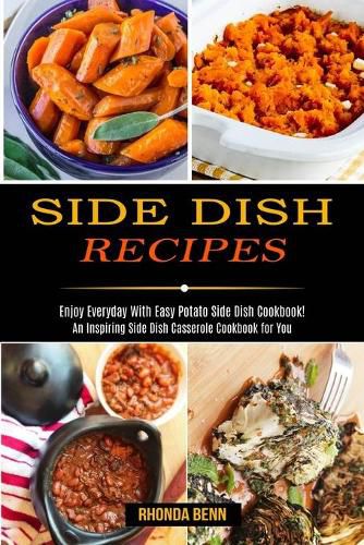 Cover image for Side Dish Recipes: Enjoy Everyday With Easy Potato Side Dish Cookbook! (An Inspiring Side Dish Casserole Cookbook for You)