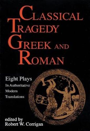 Cover image for Classical Tragedy Greek and Roman: Eight Plays with Critical Essays