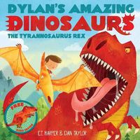 Cover image for Dylan's Amazing Dinosaur: The Tyrannosaurus Rex: With Pull-Out, Pop-Up Dinosaur Inside!