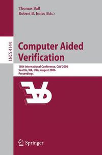 Cover image for Computer Aided Verification: 18th International Conference, CAV 2006, Seattle, WA, USA, August 17-20, 2006, Proceedings