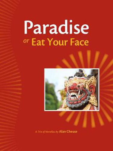 Paradise, or, Eat Your Face: A Trio of Novellas