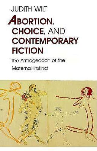 Cover image for Abortion, Choice and Contemporary Fiction: The Armageddon of the Maternal Instinct