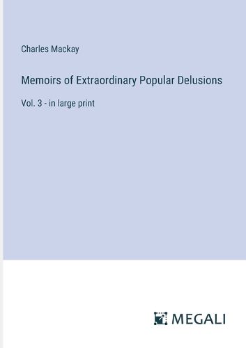 Cover image for Memoirs of Extraordinary Popular Delusions