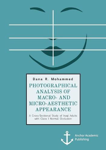 Cover image for Photographical Analysis of Macro- and Micro-aesthetic Appearance. A Cross-Sectional Study of Iraqi Adults with Class I Normal Occlusion