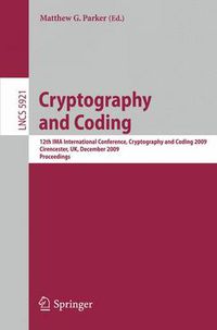 Cover image for Cryptography and Coding: 12th IMA International Conference, IMACC 2009, Cirencester, UK, December 15-17, 2009, Proceedings