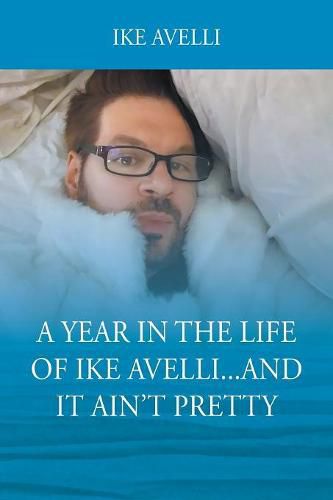 Cover image for A Year In The Life Of Ike Avelli...And It Ain't Pretty