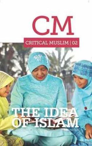 Cover image for Critical Muslim 02: The Idea of Islam