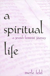 Cover image for Spiritual Life, A: A Jewish Feminist Journey