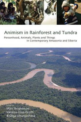 Cover image for Animism in Rainforest and Tundra: Personhood, Animals, Plants and Things in Contemporary Amazonia and Siberia