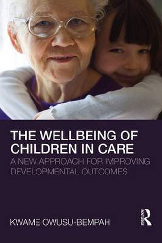 Cover image for The Wellbeing of Children in Care: A New Approach for Improving Developmental Outcomes