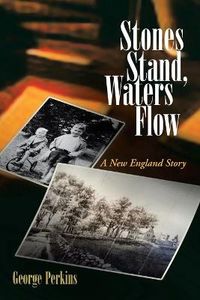 Cover image for Stones Stand, Waters Flow: A New England Story