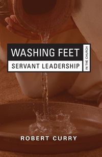 Cover image for Washing Feet: Servant Leadership in the Church