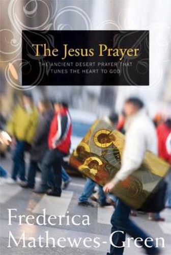 Cover image for The Jesus Prayer: The Ancient Desert Prayer that Tunes the Heart to God