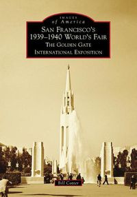 Cover image for San Francisco's 1939-1940 World's Fair: The Golden Gate International Exposition