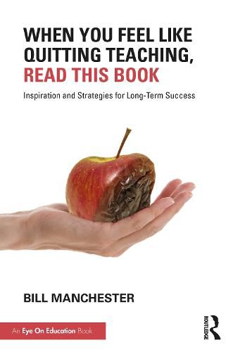 Cover image for When You Feel Like Quitting Teaching, Read This Book: Inspiration and Strategies for Long-Term Success