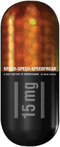 Cover image for Speed-speed-speedfreak: A Fast History of Amphetamine