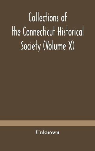 Cover image for Collections of the Connecticut Historical Society (Volume X)