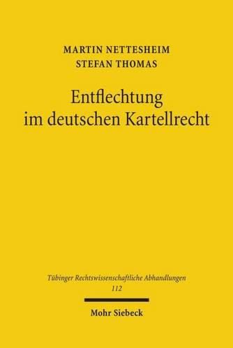 Cover image for Entflechtung im deutschen Kartellrecht: Wettbewerbspolitik, Verfassungsrecht, Wettbewerbsrecht