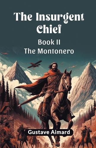 Cover image for The Insurgent Chief Book II the Montonero