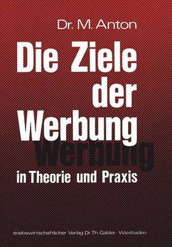 Cover image for Die Ziele Der Werbung in Theorie Und Praxis