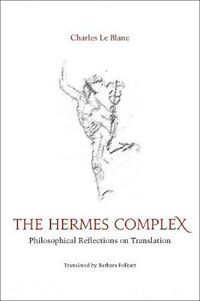 Cover image for The Hermes Complex: Philosophical Reflections on Translation