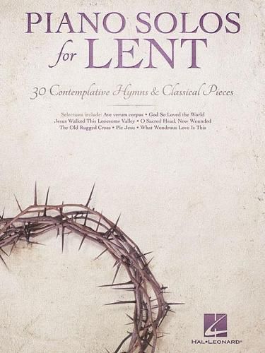 Cover image for Piano Solos for Lent: 30 Contemplative Hymns & Classical Piano