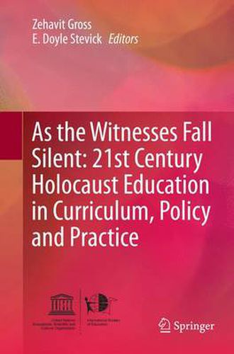 Cover image for As the Witnesses Fall Silent: 21st Century Holocaust Education in Curriculum, Policy and Practice