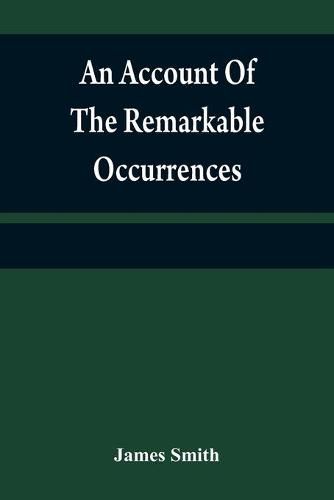 An account of the remarkable occurrences in the life and travels of Colonel James Smith (Late a citizen of Bourbon County, Kentucky): during his captivity with the Indians, in the years 1755, '56, '57, '58, & '59