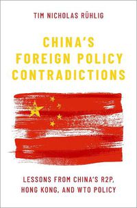 Cover image for China's Foreign Policy Contradictions: Lessons from China's R2P, Hong Kong, and WTO Policy