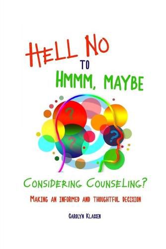 Cover image for Hell No to Hmmm Maybe: Considering counseling? Making an informed and thoughtful decision