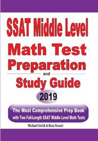 Cover image for SSAT Middle Level Math Test Preparation and Study Guide: The Most Comprehensive Prep Book with Two Full-Length SSAT Middle Level Math Tests