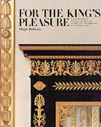 Cover image for For The King's Pleasure: The Furnishing and Decoration of George IV's Apartments at Windsor Castle