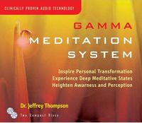Cover image for Gamma Meditation System: Inspire Personal Transformation, Experience Deep Meditative States, Heighten Awarness and Perception