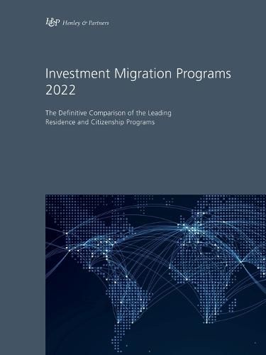 Cover image for Investment Migration Programs 2022: The Definitive Comparison of the Leading Residence and Citizenship Programs